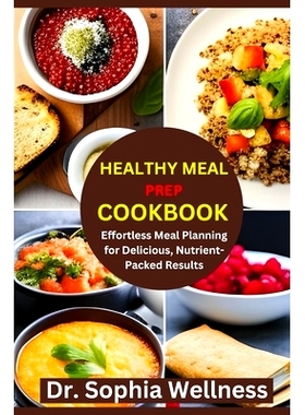 预订 Healthy Meal Prep Cookbook: Effortless Meal Planning for Delicious, Nutrient-Packed Results: 9798851551536