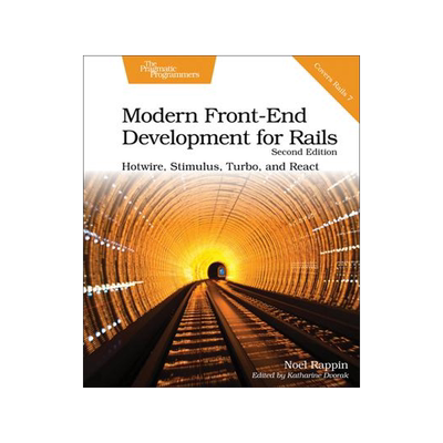 [预订]Modern Front-End Development for Rails: Hotwire, Stimulus, Turbo, and React 9781680509618