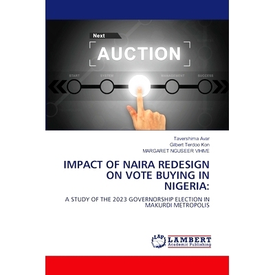 预订 Impact of Naira Redesign on Vote Buying in Nigeria 奈拉重新设计对尼日利亚贿选的影响: 9786208064662