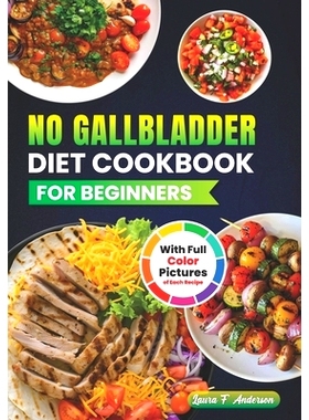 预订 No Gallbladder Diet Cookbook For Beginners With Full Color Pictures: Re Balance Your Metabolism After Gallbladder R