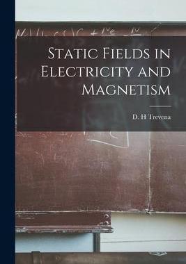 [预订]Static Fields in Electricity and Magnetism 9781014682239