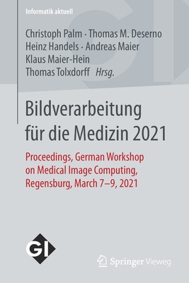 【预订】Bildverarbeitung Fur Die Medizin 2021: Proceedings, German Workshop on Medical Image Computing, Regensburg...