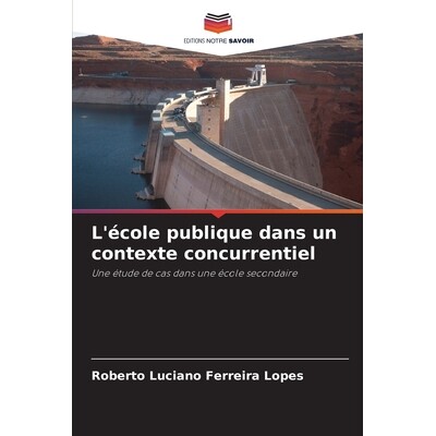 预订 L’école publique dans un contexte concurrentiel: Une étude de cas dans une école secondaire: 9786209149474