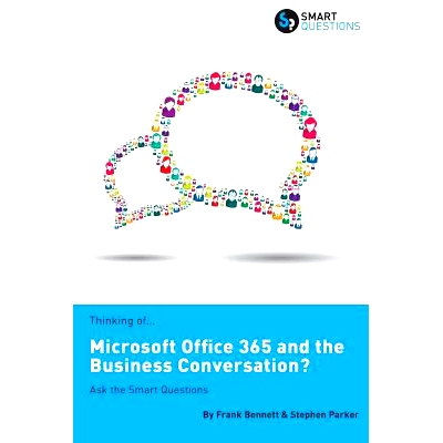 预订 Thinking of...Microsoft Office 365 and the Business Conversation? Ask the Smart Questions: 9781907453182