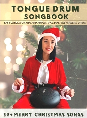 预订 Tongue Drum Songbook Merry Christmas Songs: 50+ Easy carols for kids and adults incl. MP3 / Tab / Sheet / Lyrics: 9