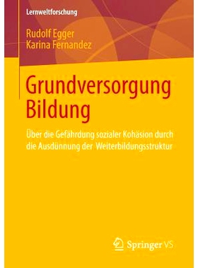 预订 Grundversorgung Bildung: Über die Gefährdung sozialer Kohäsion durch die Ausdünnung der Weiterbildungsstruktur