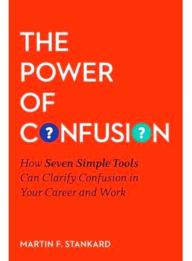 预订 The Power of Confusion: How Seven Simple Tools Can Clarify Confusion in Your Career and Work: 9780692754986