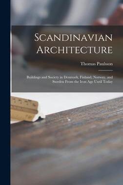 [预订]Scandinavian Architecture: Buildings and Society in Denmark, Finland, Norway, and Sweden From the Ir 9781014196460