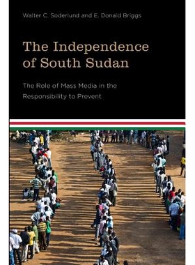预订 The Independence of South Sudan: The Role of Mass Media in the Responsibility to Prevent 南苏丹独立：大众媒体在预防