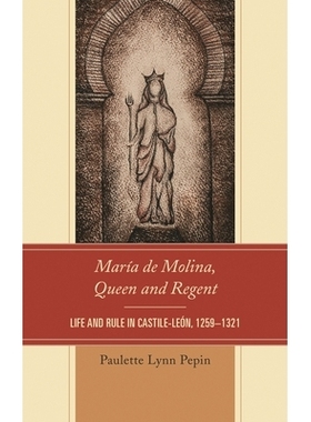 预订 María de Molina, Queen and Regent: Life and Rule in Castile-León, 1259–1321 玛利亚·德·莫利纳 - 女王与摄政王：