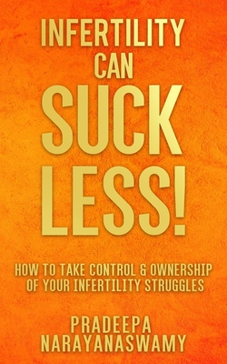 【预订】Infertility Can SUCK LESS!: How to Take Control & Ownership of Your Infertility Struggles