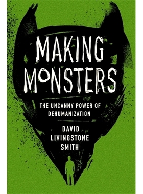 预订 Making Monsters: The Uncanny Power of Dehumanization: 9780674545564