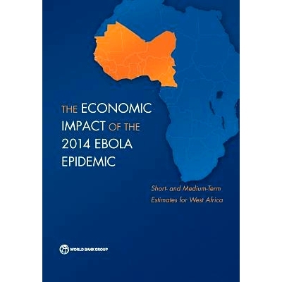 预订 The Economic Impact of the 2014 Ebola Epidemic: Short- and Medium-Term Estimates for West Africa 2014年埃博拉疫情的