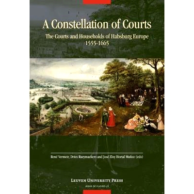 预订 A Constellation Of Courts: The Courts And Households Of Habsburg Europe, 1555 1665: 9789058679901