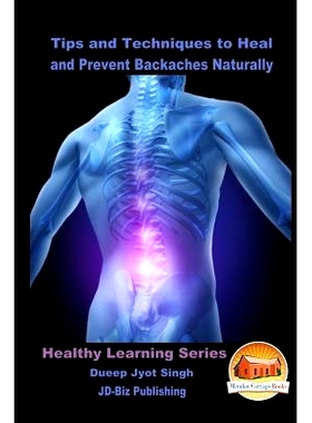 预订 Tips and Techniques to Heal and Prevent Backaches Naturally: 9781532905155