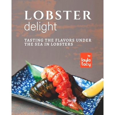预订 Lobster Delight: Tasting the Flavors Under the Sea in Lobsters: 9798760801524