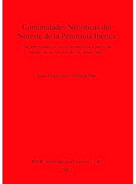 预订 Comunidades Neolíticas del Noreste de la Península Ibérica: Una aproximación socio-económica a partir del estu