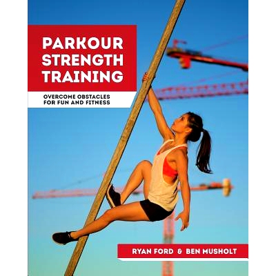 预订 Parkour Strength Training: Overcome Obstacles for Fun and Fitness: 9781517670894