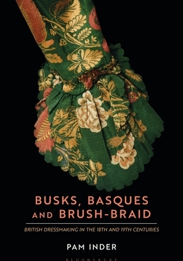 【预订】Busks, Basques and Brush-Braid: British Dressmaking in the 18th and 19th Centuries