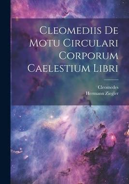 [预订]Cleomediis De Motu Circulari Corporum Caelestium Libri 9781021209344