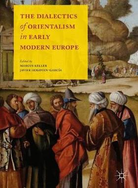 【预订】The Dialectics of Orientalism in Early Modern Europe