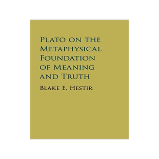 预订 Plato on the Metaphysical Foundation of Meaning and Truth