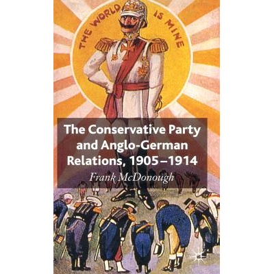 预订 The Conservative Party and Anglo-German Relations, 1905-1914: 9780230517110