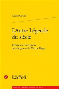 [预订]L’Autre Legende Du Siecle: Creation Et Reception Des Burgraves de Victor Hugo 9782406142874