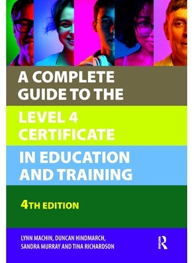 预订 A Complete Guide to the Level 4 Certificate in Education and Training 教育与培训4级证书完全指南 第4版: 978104105381