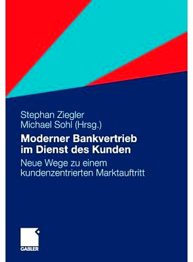 预订 Moderner Bankvertrieb im Dienst des Kunden: Neue Wege zu einem kundenzentrierten Marktauftritt: 9783834922038