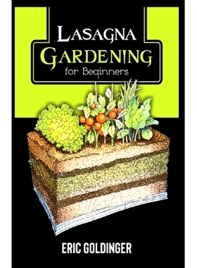 预订 Lasagna Gardening for Beginners: The Enlightened Way to Compost and Garden at the Same Time: 9798452472629