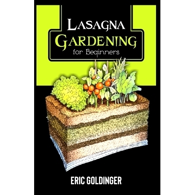 预订 Lasagna Gardening for Beginners: The Enlightened Way to Compost and Garden at the Same Time: 9798452472629