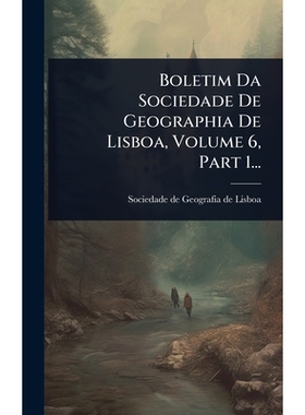 预订 Boletim Da Sociedade De Geographia De Lisboa, Volume 6, Part 1...: 9781024470673