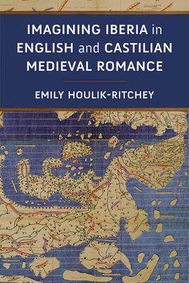 [预订]Imagining Iberia in English and Castilian Medieval Romance 9780472133352