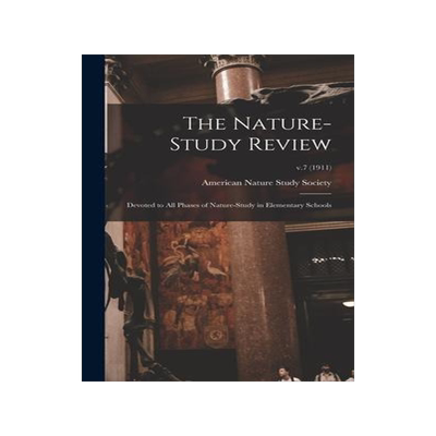 [预订]The Nature-study Review: Devoted to All Phases of Nature-study in Elementary Schools; v.7 (1911) 9781013872112