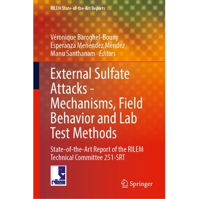 预订 External Sulfate Attacks - Mechanisms, Field Behavior and Lab Test Methods State-of-the-Art Report of the RILEM Tec