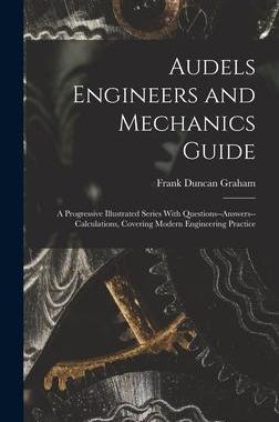 [预订]Audels Engineers and Mechanics Guide: A Progressive Illustrated Series With Questions--Answers--Calc 9781016492157
