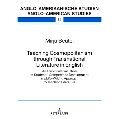 预订 Teaching Cosmopolitanism Through Transnational Literature in English: An Empirical Evaluation of Studentsʼ Com