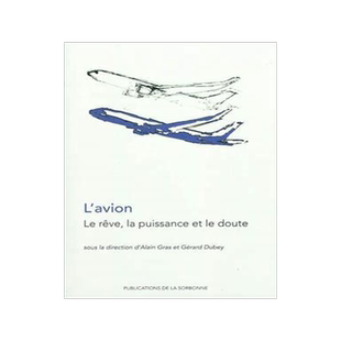 [预订]L’avion : le rêve, la puissance et le doute : actes du colloque, Paris, Université Paris 1 Panth 9782859446277
