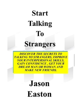 预订 Start Talking to Strangers: Discover The Secrets To Talking To Strangers, Improve Your Interpersonal Skills, Gain C