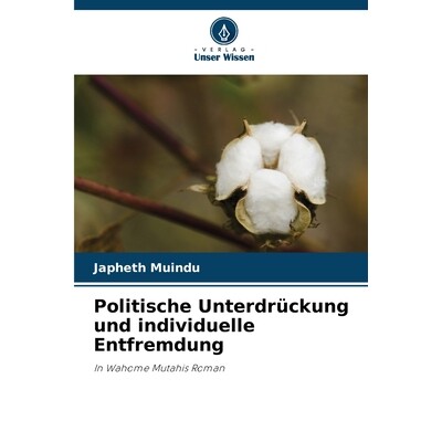 预订 Politische Unterdrückung und individuelle Entfremdung: In Wahome Mutahis Roman. DE: 9786209282287