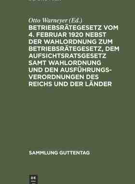 【预订】Betriebsrätegesetz vom 4. Februar 1920 nebst der Wahlordnung zum Be 9783111253800