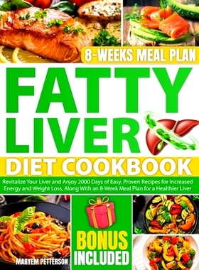 预订 Fatty Liver Diet Cookbook: Revitalize Your Liver and Anjoy 2000 Days of Easy, Proven Recipes for Increased Energy a