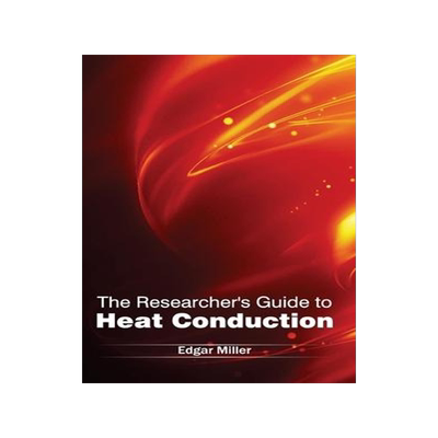 [预订]The Researcher’s Guide to Heat Conduction 9781632384416