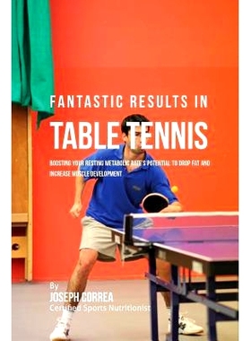 预订 Fantastic Results in Table Tennis: Boosting your Resting Metabolic Rate’s Potential to Drop Fat and Increase Muscl
