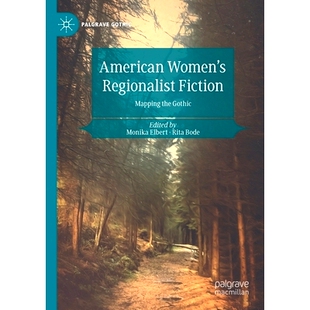 Regionalist Fiction 美国妇女地区主义小说：映射哥特式 American 9783030555542 Gothic Women’s the 预订 Mapping