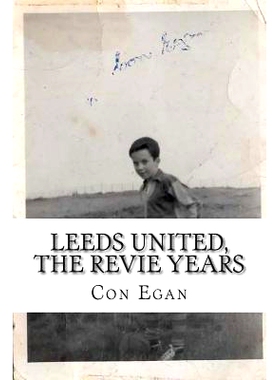 预订 Leeds United, the Revie Years: A fan’s memoir: 9781503155558