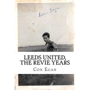 预订 Leeds United, the Revie Years: A fan’s memoir: 9781503155558