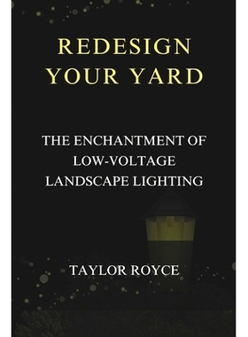 预订 Redesign Your Yard: The Enchantment of Low-Voltage Landscape Lighting: 9798333144621