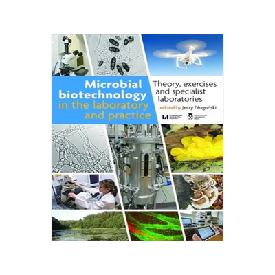 [预订]Microbial Biotechnology in the Laboratory and Practice: Theory, Exercises, and Specialist Laboratori 9788323349846